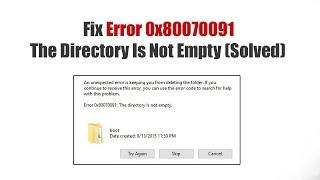 Fix Error 0x80070091 - The Directory Is Not Empty Solved