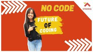 Coding vs No-code/Low Code | Future of Coding | No code tools | no code apps | Synoriq