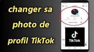 Comment changer sa photo de profil TikTok | Changer l'image de profil TikTok