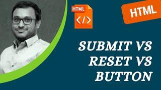 43. Submit vs Reset vs Button in forms. Difference between input button and button element - HTML