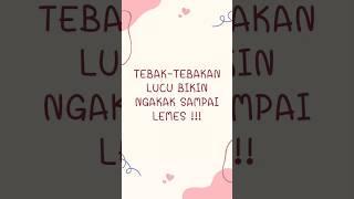 TEBAK-TEBAKAN LUCU BIKIN NGAKAK SAMPAI LEMES #shorts #tebaktebakanreceh #tebaktebakan