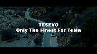 Tesevo，Only the finest for tesla.