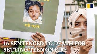 16 sentenced to death for setting Bangladeshi teen on fire over sexual harassment complaint