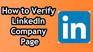 How to Verify LinkedIn Company Page in 2024