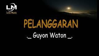 Pelanggaran - GuyonWaton ( Lirik )