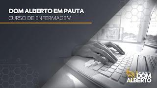 Dom Alberto em Pauta - Curso de Enfermagem. Profª. Juciane Inchauspe  -