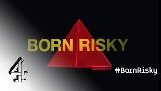 Born Risky | Channel 4