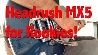 Headrush MX5 for Rookies