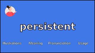 PERSISTENT - Meaning and Pronunciation