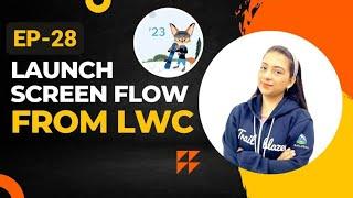 EP-28 | Launch Screen Flows From LWC | Flow with LWC