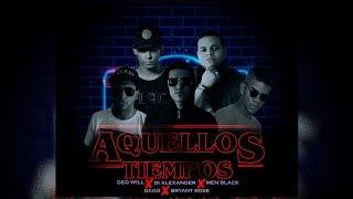 Aquellos Tiempos [Audio] - Geo Will, Dago, Di Alexander, Men Black & Bryant Rose