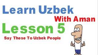 Learn Uzbek - Lesson 5 - Say these To Uzbek People They will be interested in you 
