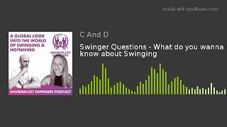 Swinger Questions - What do you wanna know about Swinging