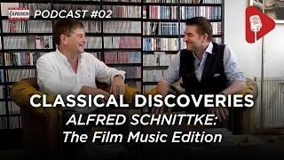 Classical Discoveries - #02 Alfred Schnittke: The FILM MUSIC EDITION #podcast