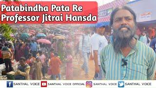 Patabinda Pata Re Jharkhand Ren Professor Jitrai Hansda || Silda Patabinda Parab 2023