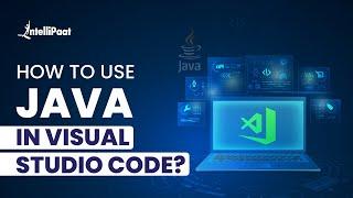 How to Use Java in Visual Studio Code | Setting up Java in VS Code | Intellipaat