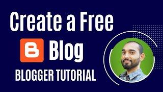 How to Create a Blog for Free? Blogger Blogspot Tutorial | Make Money by Blogging