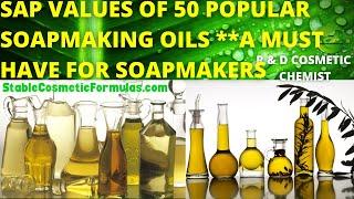 50 BEST SOAPMAKING OILS & THEIR SAP VALUES (A MUST HAVE LIST FOR ALL SOAPMAKERS)