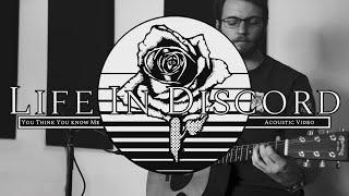 Life In Discord - You Think You Know Me (Acoustic Version)