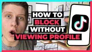 How To Block on TikTok Without Viewing Profile - How I Did