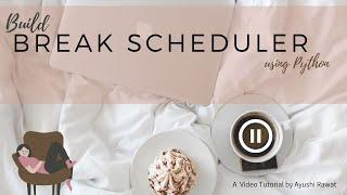 How to build a Break Scheduler using Python | Webbrowser module | Ayushi Rawat