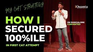 All India CAT Topper | My Strategy To Score 100 Percentile In First CAT attempt | IIM Bangalore