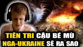 TẠI SAO Cậu Bé Mù Dự Báo Nga-Ukraine Sẽ Chấm Dứt Chiến Tranh Vào Tháng 12? | BA Universe