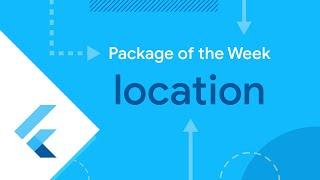 Location (Flutter Package of the Week)