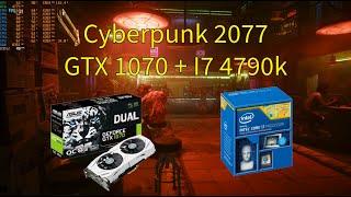 Cyberpunk 2077 - GTX 1070 | i7 4790k | 1080P