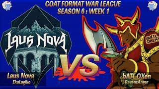 GFWL Week 1 : RavensAnger (bATL OXen) vs. EkoLogiko (Laus Nova) [GOAT FORMAT WAR LEAGUE]