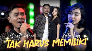 Tak Harus Memiliki - Gerry Mahesa Ft. Laila Ayu (Official Live Music)