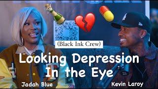 Battling Depression W/ Black Ink Crew Jadah Blue and Kevin Laroy