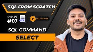 #07 || SQL SELECT -  Complete Tutorial  || SQL from Scratch #sql (2024)