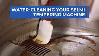 Water-Cleaning your Selmi Tempering Machine