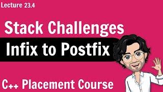 Infix to Postfix - Stack Challenges | C++ Placement Course | Lecture 23.7