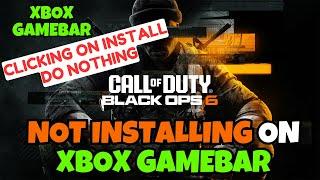 COD Black ops 6 not installing on Xbox gamebar Fix