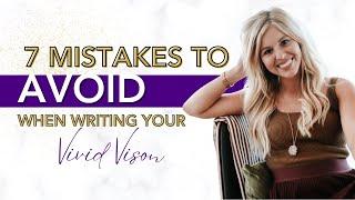 7 Mistakes To Avoid When Writing Your Vivid Vision (And How To Fix Them)