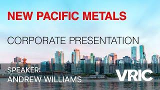 New Pacific Metals Corporate Presentation: VRIC 2024