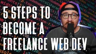 How to Become a Freelance Web Developer in 2022 (5 Steps to Success)