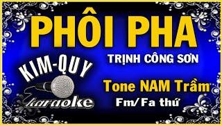 PHÔI PHA - KARAOKE - Tone NAM Trầm ( Fm/Fa Thứ )