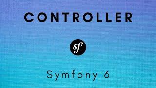 Symfony 6 - The controller