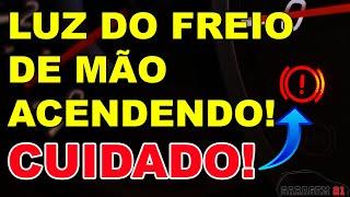  Luz do freio de mão acendendo ou piscando - CUIDADO!