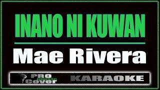 Inano Ni Kuwan -  Mae Rivera (KARAOKE)