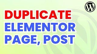 Duplicate Page Post & CPT Built with Elementor in WordPress with All Settings and Content