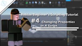 Roblox Beginner's Scripting Tutorial #4: Changing Properties In A Script