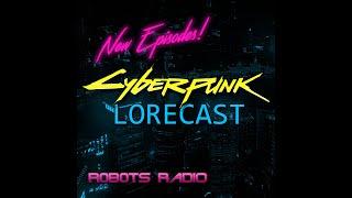 Cyberpunk Lorecast Podcast Radio | Streaming All Day | Lore, Gameplay, News & More