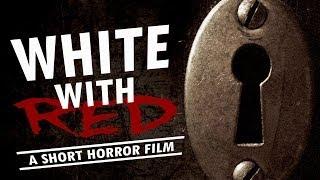"White with Red" Short Horror Indie Film | Scary Movie Based on the Popular Creepypasta