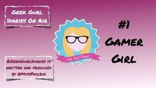 Geek Gurl Diaries On Air #1: Gamer Gurl