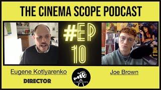 The Cinema Scope Podcast - Episode 10 - Eugene Kotlyarenko