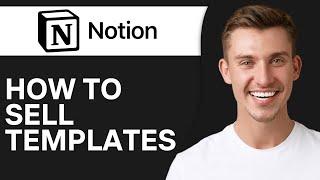 How To Sell Notion Templates (2024) | Full Guide 2024